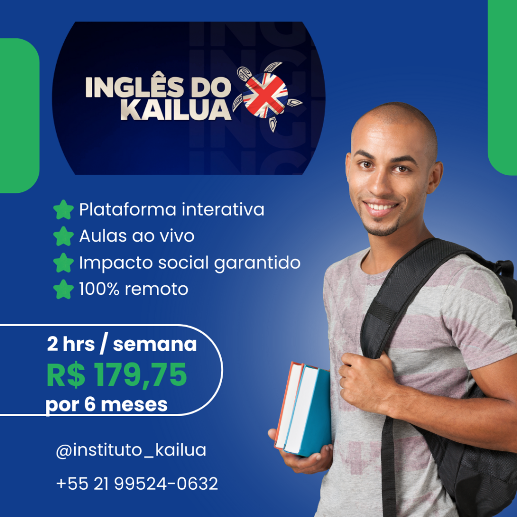 Imagem promocional do curso 'Inglês do Kailua'. Um jovem sorridente com mochila e livros nas mãos representa o público estudantil. Texto destaca os benefícios do curso: plataforma interativa, aulas ao vivo, impacto social garantido e ensino 100% remoto. O plano oferecido é de 2 horas por semana por R$ 179,75 para 6 meses. Contato: @instituto_kailua e telefone +55 21 99524-0632.