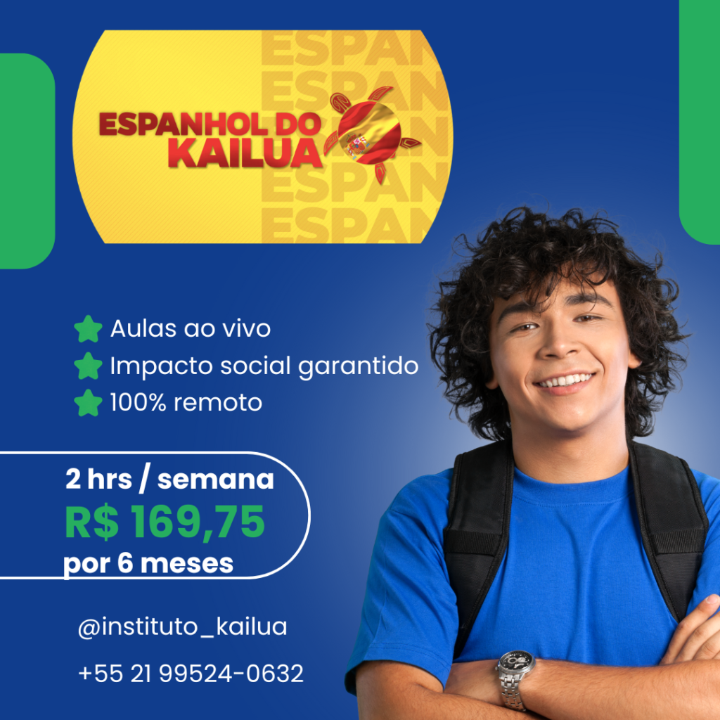 Imagem promocional do curso 'Espanhol do Kailua'. Um jovem sorridente, com mochila e vestindo azul, representa o público do curso. O texto destaca os benefícios: aulas ao vivo, impacto social garantido e ensino 100% remoto. O plano oferecido é de 2 horas por semana por R$ 169,75 para 6 meses. Contato: @instituto_kailua e telefone +55 21 99524-0632.