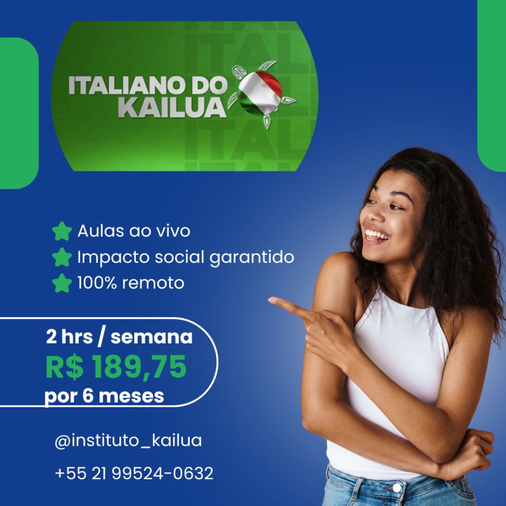 Imagem promocional do curso 'Italiano do Kailua'. Uma jovem sorridente, vestindo uma blusa branca, aponta para as informações do curso. O texto destaca os benefícios: aulas ao vivo, impacto social garantido e ensino 100% remoto. O plano oferecido é de 2 horas por semana por R$ 189,75 para 6 meses. Contato: @instituto_kailua e telefone +55 21 99524-0632.